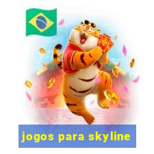 jogos para skyline